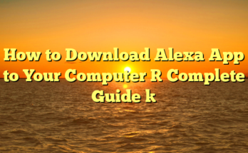 How to Download Alexa App to Your Computer [ Complete Guide ]
